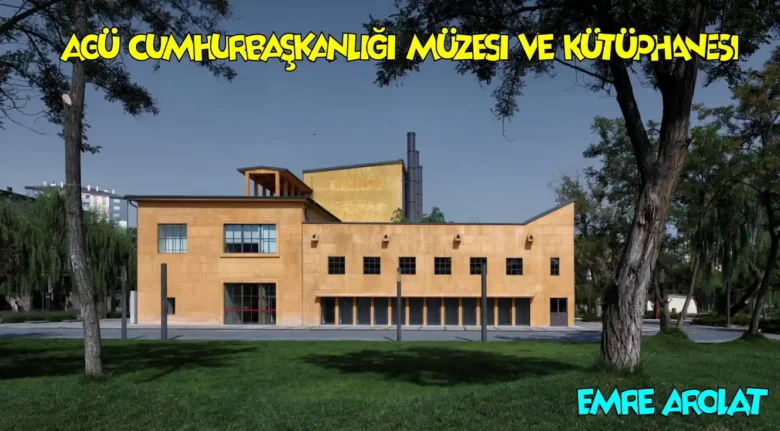 AGÜ Cumhurbaşkanlığı Müzesi ve Kütüphanesi