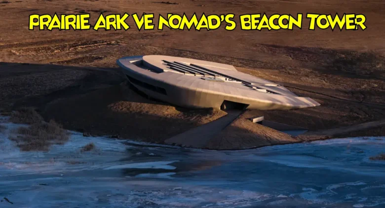 Prairie Ark ve Nomad’s Beacon Tower